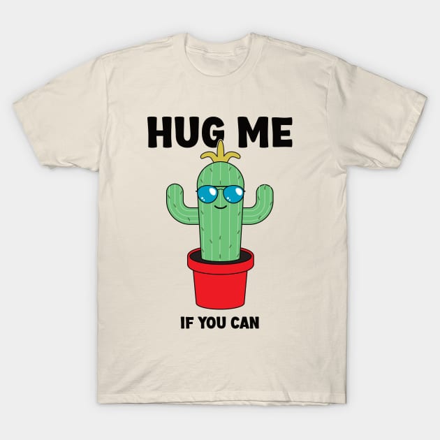 Hug Me If You Can | Cactus Lover Humor T-Shirt by Vishal Sannyashi